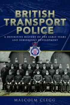 Hardcover British Transport Police: A Definitive History of the Early Years and Subsequent Development Book