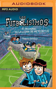 El misterio de la lluvia de meteoritos - Book #9 of the Los Futbolísimos