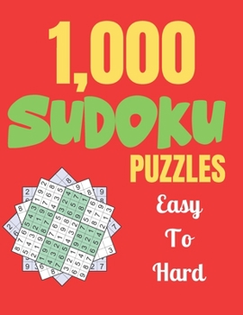 Paperback 1,000 SUDOKU PUZZLES Easy To Hard: Logical Thinking - Brain Game Color In Activity Book Easy To Hard Sudoku Puzzles For Adult Book
