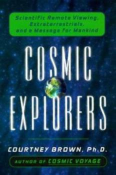 Hardcover Cosmic Explorers: Scientific Remote Viewing, Extraterrestrials, and a Message for Mankind Book