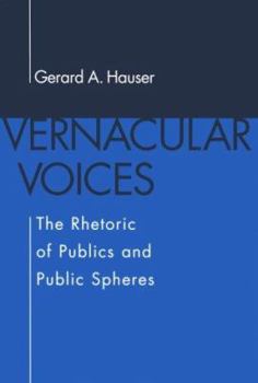 Hardcover Vernacular Voices: The Rhetoric of Publics and Public Spheres (Studies in Rhetoric/Communication) Book