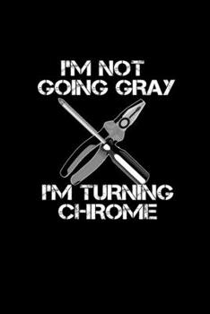 Paperback I'm not Going Gray. I'm Turning Chrome: 110 Game Sheets - Four in a Row Fun Blank Games - Soft Cover Book for Kids for Traveling & Summer Vacations - Book