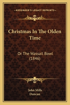 Paperback Christmas In The Olden Time: Or The Wassail Bowl (1846) Book