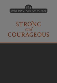 Imitation Leather Strong and Courageous: 365 Daily Devotions for Fathers Book