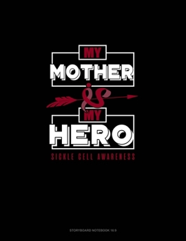 Paperback My Mother is My Hero - Sickle Cell Awareness: Storyboard Notebook 1.85:1 Book