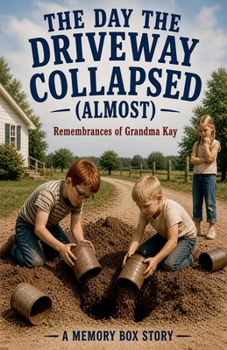 The Day the Driveway Collapsed (Almost) (Remembrances of Grandma Kay)