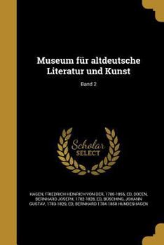 Paperback Museum Fur Altdeutsche Literatur Und Kunst; Band 2 [German] Book