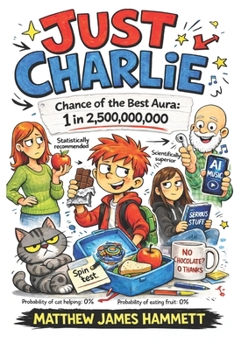 Just Charlie: The Completely Accurate Diary of an Eleven-Year-Old