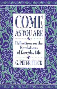 Paperback Come as You Are: Reflections on the Revelations of Everyday Life Book
