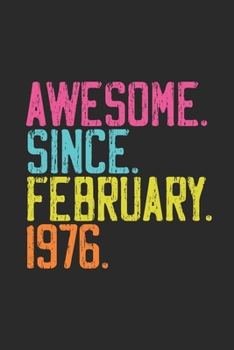 Awesome Since February 1976: Journal for Birthday Gift Idea - Dotted Bullet Grid Notebook