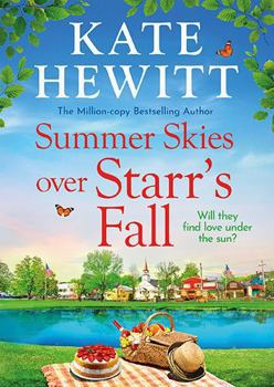 Summer Skies Over Starr's Fall: The BRAND NEW small town romance full of sunshine from million-copy bestseller Kate Hewitt for 2026