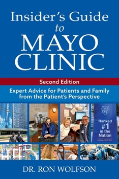 Paperback Insider's Guide to Mayo Clinic: Expert Advice for Patients and Family from the Patient's Perspective Book