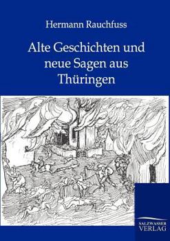 Paperback Alte Geschichten und neue Sagen aus Thüringen [German] Book