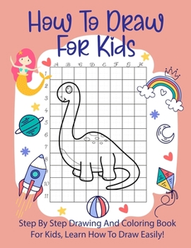 Paperback How To Draw For Kids: Step By Step Drawing Animals With Graph Book and Coloring Book For Kids To Learn Draw Animals For Kids 6-12 Book