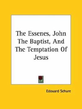 Paperback The Essenes, John The Baptist, And The Temptation Of Jesus Book