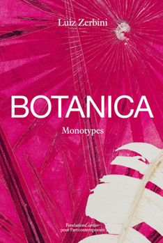 Hardcover Luiz Zerbini: Botanica: Monotypes 2016-2020 Book