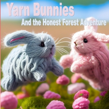 Paperback Yarn Bunnies: And The Honest Forest Adventure Book