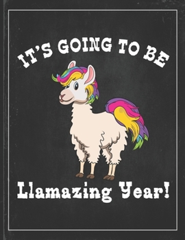 Paperback It's Going To Be Llamazing Year: Cute Alpaca Gifts Llama Llama Books for Kids Lightly Lined Pages Daily Journal Diary Notepad Book