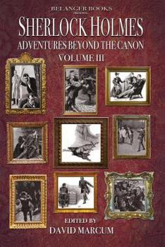 Sherlock Holmes: Adventures Beyond the Canon Volume III - Book #3 of the Sherlock Holmes: Adventures Beyond the Canon