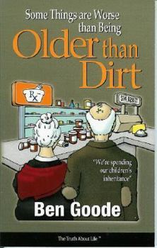 Paperback Some Things Are Worse Than Being Older Than Dirt Book