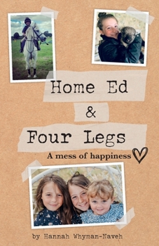 Paperback Home Ed and Four Legs: A Mess of Happiness Book