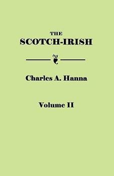 Paperback Scotch-Irish, or the Scot in North Britain, North Ireland, and North America. in Two Volumes. Volume II Book