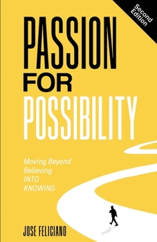 Paperback Passion for Possibility: Moving Beyond Believing Into Knowing Book