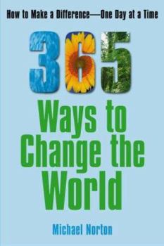 Paperback 365 Ways to Change the World: How to Make a Difference-- One Day at a Time Book