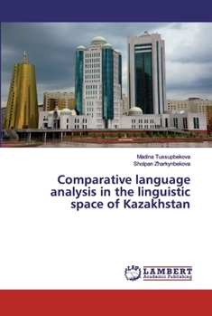 Paperback Comparative language analysis in the linguistic space of Kazakhstan Book