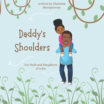 Paperback Daddy's Shoulders: An imaginative rhyming book for Black dads and daughters Book