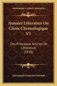 Paperback Annales Litteraires Ou Choix Chronologique V3: Des Principaux Articles De Litterature (1818) [French] Book
