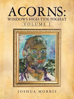Paperback Acorns: Windows High-Tide Foghat: Volume I Book