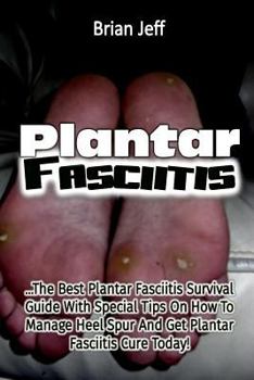 Paperback Plantar Fasciitis: The Best Plantar Fasciitis Survival Guide With Special Tips O Book