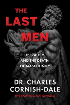 Hardcover The Last Men: Liberalism and the Death of Masculinity Book