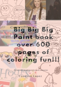 Paperback Big Big Big Paint book over 600 pages of coloring fun!!! Book