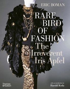 Hardcover Rare Bird of Fashion: The Irreverent Iris Apfel Book