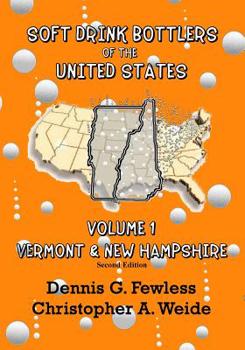 Paperback Soft Drink Bottlers of the United States: Volume 1 Vermont & New Hampshire, 2nd edition: Full Color Edition Book