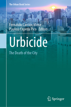 Urbicide: The Death of the City - Book  of the Urban Book Series