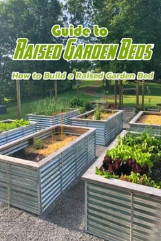 Paperback Guide to Raised Garden Beds: How to Build a Raised Garden Bed: Tips for Planning a Raised Garden Bed Book