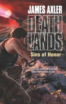 Sins of Honor - Book #110 of the Deathlands