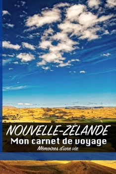 Paperback Nouvelle-Z?lande: Mon carnet de voyage - M?moires d'une vie [French] Book