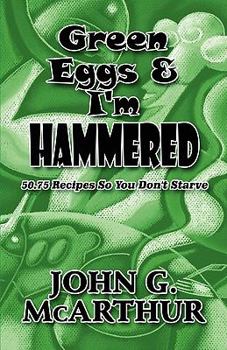 Paperback Green Eggs & I'm Hammered: 50.75 Recipes So You Don't Starve Book