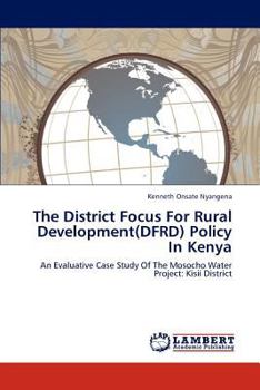 Paperback The District Focus For Rural Development(DFRD) Policy In Kenya Book