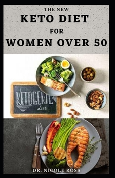 Paperback The New Keto Diet for Women Over 50: The ultimate guide to a ketogenic diet lifestyle for women over 50 years (Reverse diabetes, helps to lose weight Book