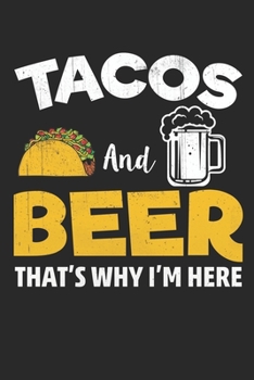 Paperback Tacos and Beer That's why i am here: Lined journal paperback notebook 100 page, gift journal/agenda/notebook to write, great gift, 6 x 9 Notebook Book