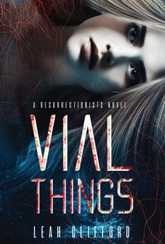 Vial Things - Book #1 of the Resurrectionist Novels