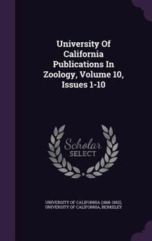 Hardcover University of California Publications in Zoology, Volume 10, Issues 1-10 Book