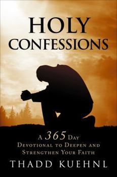 Paperback Holy Confessions: A 365 Day Devotional to Deepen and Strengthen Your Faith. Book