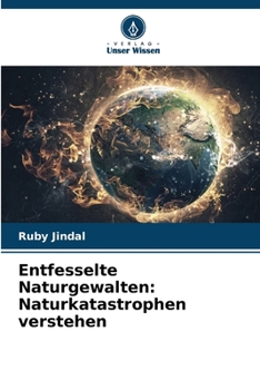 Entfesselte Naturgewalten: Naturkatastrophen verstehen (German Edition)