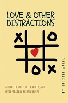 Paperback Love & other Distractions: A guide to self-love, anxiety, and interpersonal relationships Book